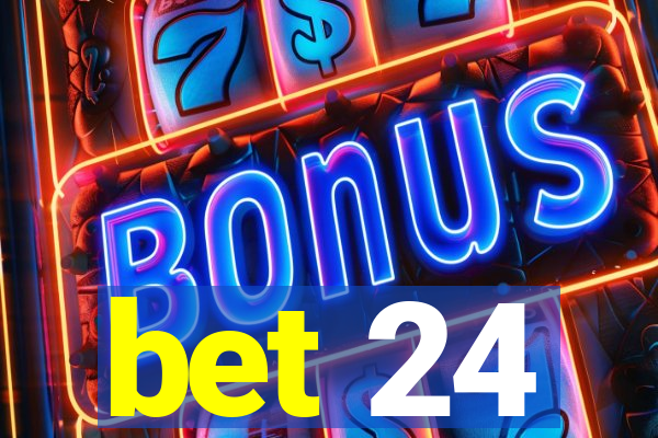 bet 24